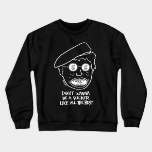 Don't Wanna Be A Sucker Crewneck Sweatshirt